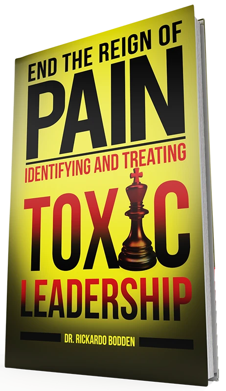 End The Reign of Pain: Identifying and Treating Toxic Leadership