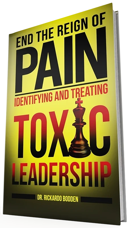 End The Reign of Pain: Identifying and Treating Toxic Leadership